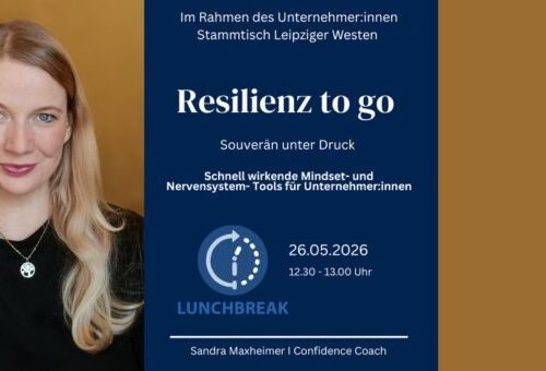 17. LunchBreak online: Resilienz to go – Souverän unter Druck mit Sandra Maxheimer